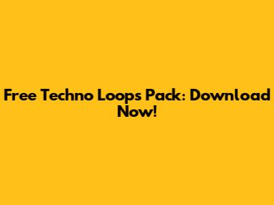 Free Techno Loops Pack: Download Now!