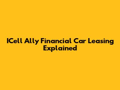 ICell Ally Financial Car Leasing Explained