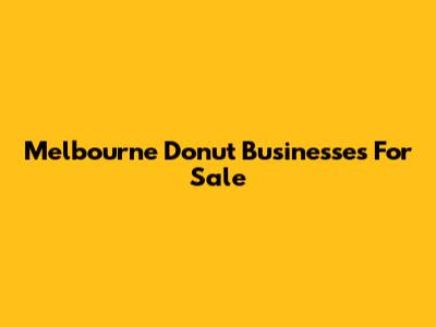 Melbourne Donut Businesses For Sale