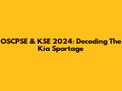 OSCPSE & KSE 2024: Decoding The Kia Sportage