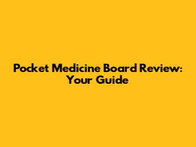 Pocket Medicine Board Review: Your Guide